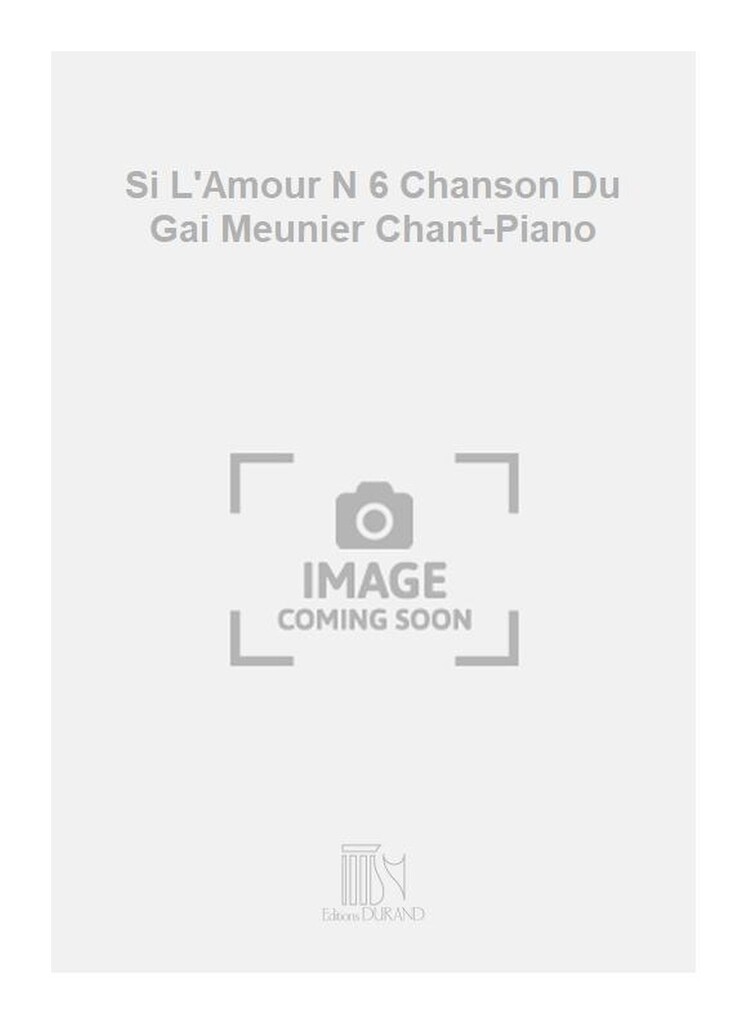 Si L'Amour N 6 Chanson Du Gai Meunier Chant-Piano